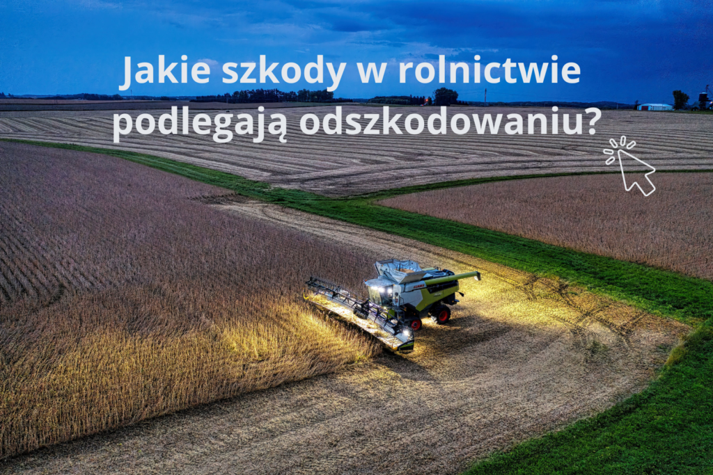 Jakie szkody w rolnictwie podlegają odszkodowaniu (1)